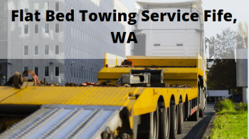 Flat Bed Towing Service Fife, WA